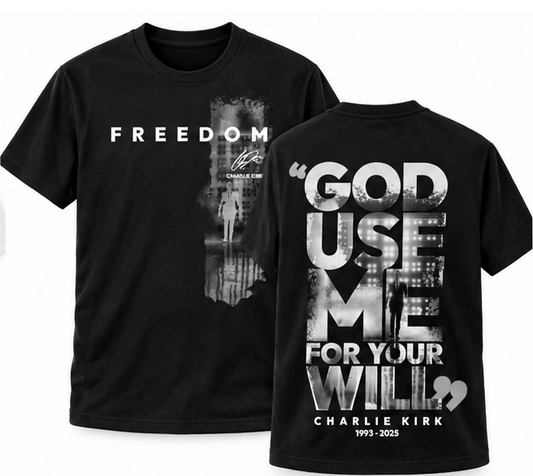 GOD USE ME FOR YOUR WILL CHARLIE KIRK T-SHIRT- BLACK